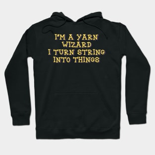 I'm a Yarn Wizard Hoodie